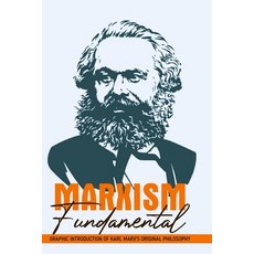 Marxism Fundamental: Graphic Introduction Of Karl Marx's Original Philosophy: Marxism Definition Paperback, Independently Published, English, 9798705840496