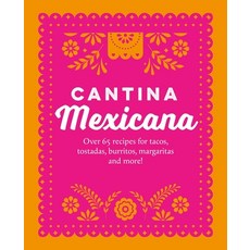 (영문도서)Cantina Mexicana: Over 70 Recipes for Tacos Tostadas Burritos Margaritas and... Hardcover, Ryland Peters & Small, English, 9781788797542