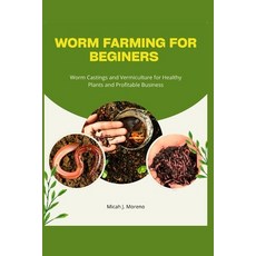 (영문도서)Worm Farming for Beginners: Worm Castings and Vermiculture for Healthy Plants an... Paperback, Independently Published, English, 9798272974396