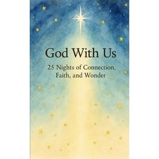 (영문도서)God With Us: 25 Nights of Connection Faith and Wonder Paperback, Independently Published, English, 9798274174268