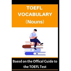 (영문도서) TOEFL Vocabulary (Nouns): Based on the Official Guide to the TOEFL Test Paperback, Independently Published, English, 9798359917575