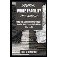 Exploring White Fragility for Dummies: Easy life Education And Career Hard for Whіtе P... Paperback, Independently Published