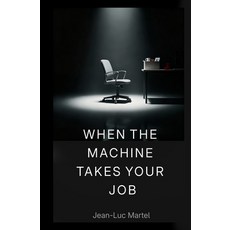 (영문도서)When the Machine Takes Your Job Paperback, Independently Published, English, 9798272160317