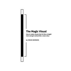 (영문도서) The Magic Visual: How to make visuals that hit like a freight train and get noticed like a ne... Paperback, Lulu.com, English, 9781312235717