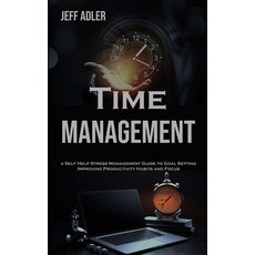 (영문도서) Time Management: a Self Help Stress Management Guide to Goal Setting Improving Productivity ... Paperback, Adam Gilbin, English, 9788794477642