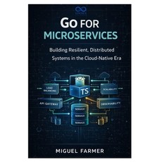 (영문도서)Go for Microservices: Building Resilient Distributed Systems in the Cloud-Nativ... Paperback, Independently Published, English, 9798244141771