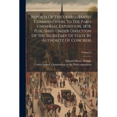 (영문도서) Reports Of The United States Commissioners To The Paris Universal Exposition 1878. Published... Paperback, Legare Street Press, English, 9781022420939