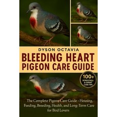 (영문도서)Bleeding Heart Pigeon Care Guide: The Complete Pigeon Care Guide - Housing Feed... Paperback, Independently Published, English, 9798267557290