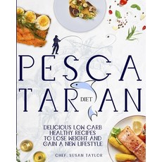 (영문도서) Pescatarian Diet: Delicious Low Carb Healthy Recipes to Lose Weight & Gain a New Lifestyle Paperback, Independently Published, English, 9798495624757