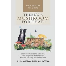 (영문도서) There's a Mushroom for That!: Learn How Mushrooms Cannabis and Integrative Me... Paperback, Holistic Wellness Publishing, English, 9798991095105