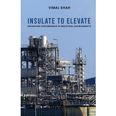 (영문도서) Insulate to Elevate: Enhancing Performance in Industrial Environments Paperback, Notion Press, English, 9798895561256