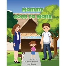 (영문도서) Mommy Goes to Work Paperback, Library and Archives Canada, English, 9780987824585