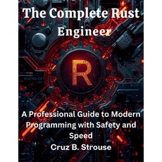 (英文圖書)The Complete Rust Engineer: A Professional Guide to Modern Programming with Safe... 平裝版, Independently Published, 英文