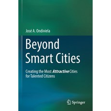 (영문도서) Beyond Smart Cities: Creating the Most Attractive Cities for Talented Citizens Paperback, Springer, English, 9783030833732
