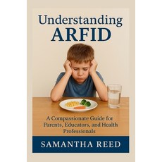 (영문도서)Understanding Arfid: A Compassionate Guide to Avoidant/Restrictive Food Intake D... Paperback, Independently Published, English, 9798286877317