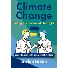 (영문도서)Climate Change Dialogues in Intermediate English: Learn English with a Topic tha... Paperback, Independently Published, English, 9798311292535