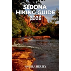 (영문도서)Sedona Hiking Guide 2026: Hidden Gems Scenic Trails & Local Secrets Paperback, Independently Published, English, 9798181473843