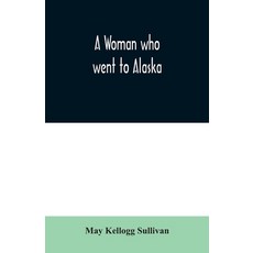 A Woman who went to Alaska Paperback, Alpha Edition