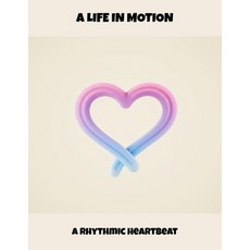 (영문도서)A Life In Motion: A Rhythmic Heartbeat Paperback, Independently Published, English, 9798264162459
