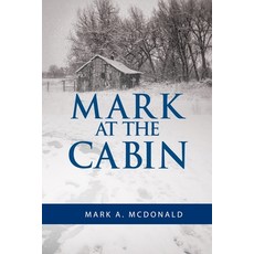 (영문도서) Mark At The Cabin Paperback, Independently Published, English, 9798328954778