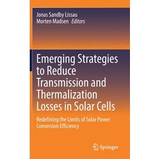 (영문도서) Emerging Strategies to Reduce Transmission and Thermalization Losses in Solar Cells: Redefini... Hardcover, Springer, English, 9783030703578