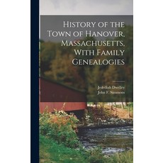 (영문도서) History of the Town of Hanover Massachusetts With Family Genealogies Hardcover, Legare Street Press, English, 9781016128636