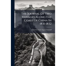 (영문도서)The Journal Of Two Voyages Along The Coast Of China In 1831-1832: The First In A... Paperback, Nabu Press, English, 9781245321693