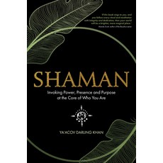 Shaman: Invoking Power Presence and Purpose at the Core of Who You Are Paperback, Hay House UK Ltd