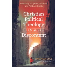 (영문도서) Christian Political Theology in an Age of Discontent: Mediating Scripture Doctrine and Poli... Hardcover, Wipf & Stock Publishers, English, 9781532679353