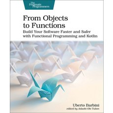 (영문도서) From Objects to Functions: Build Your Software Faster and Safer with Functional Programming a... Paperback, Pragmatic Bookshelf, English, 9781680508451