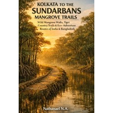 (英文圖書)Kolkata to the Sundarbans Mangrove Trails: Wild Mangrove Walks Tiger Country Tr... 平裝版, Independently Published, 英文