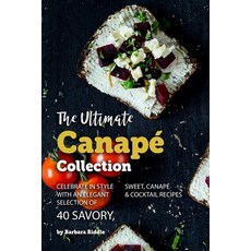 (영문도서) The Ultimate Canapé Collection: Celebrate in Style with an Elegant Selection of 40 Savory Sw... Paperback, Independently Published, English, 9781694429834