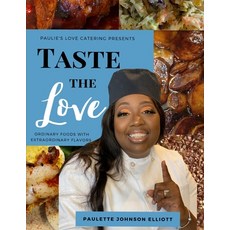 Taste the Love: Ordinary Foods with Extraordinary Flavors Paperback, Paulie's Love, English, 9780578806792