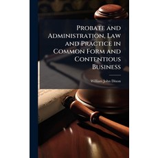 (영문도서)Probate and Administration Law and Practice in Common Form and Contentious Busi... Hardcover, Hutson Street Press, English, 9781023841863