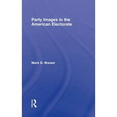 (영문도서)Party Images in the American Electorate Hardcover, English, 9780415962759, Routledge English, 9780415962759, Routledge