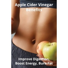 (영문도서)Apple Cider Vinegar Benefits: Improve Digestion Boost Energy Burn Fat Paperback, Independently Published, English, 9798286100743