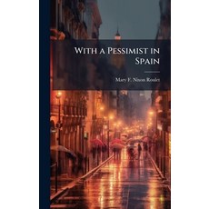 (영문도서)With a Pessimist in Spain Hardcover, Hutson Street Press, English, 9781023798785