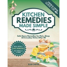 (영문도서)Kitchen Remedies Made Simple: Safe Recipes for Pain & Sleep + Bonus Safety Cheat... Paperback, Independently Published, English, 9798243775656