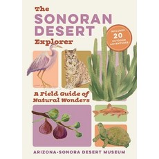 (영문도서)The Sonoran Desert Explorer: A Guide to Natural Wonders and Adventures Paperback, Timber Press (OR), English, 9781643261751