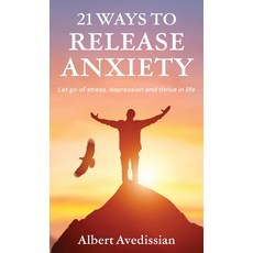 (英文圖書)21 Ways to Release Anxiety: Let go of stress depression and thrive in life 精裝版, Palmetto Publishing, 英文