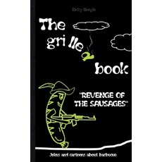 (영문도서) THE GRILLED BOOK Jokes and cartoons about barbecue: Memes Humour Funny Jokes Students Adults ... Paperback, Books on Demand, English, 9783756224449