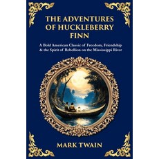 (영문도서)The Adventures of Huckleberry Finn: A Bold American Classic of Freedom Friendsh... Paperback, Library of Alexandria, English, 9781806298563