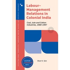 (英文圖書)Labour-Management Relations in Colonial India: Coal Jute and Cotton Industries ... 精裝版, Brill, English, Hardcover