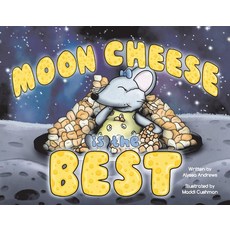 (영문도서) Moon Cheese Is the Best Paperback, Bookbaby, English, 9781098392567