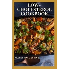 Low-Cholesterol Cook Book: Low Cholesterol Effective Recipes That Would Keep Your And Your Family He... Paperback, Independently Published