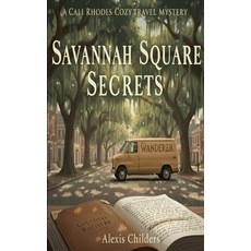 (영문도서)Savannah Square Secrets: A Cali Rhodes Cozy Travel Mystery Paperback, Independently Published, English, 9798277124406