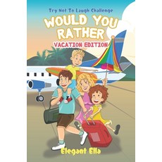 Would You Rather Vacation Edition: Travel Game Book For Kids Aged 6-12 Kid Friendly Hilarious Questions Paperback, Independently Published