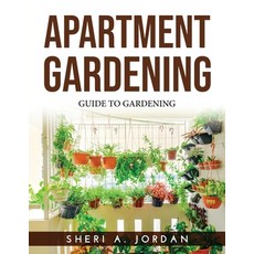 (영문도서) Apartment Gardening: Guide To Gardening Paperback, Sheri A. Jordan, English, 9781915020802
