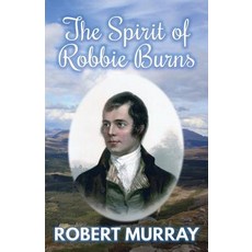 (영문도서) The Spirit of Robbie Burns Paperback, Extremis Publishing Ltd., English, 9780995589766