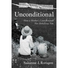 (영문도서) Unconditional: How a Mother's Love Rescued Her Rebellious Son Hardcover, Forefront Books, English, 9781637632451